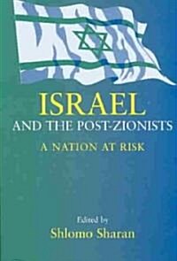 Israel and the Post-Zionists : A Nation at Risk (Paperback)
