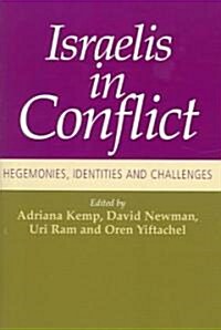 Israelis in Conflict: Hegemonies, Identities and Challenges (Hardcover)