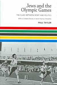 Jews and the Olympic Games : The Clash Between Sport and Politics; with a Complete Review of Jewish O (Hardcover)