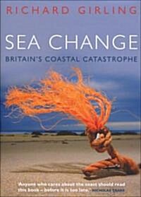 Sea Change: Britains Coastal Catastrophe (Paperback)