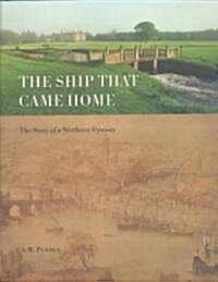 The Ship That Came Home - The Story of a Northern Dynasty (Hardcover)