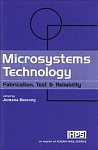 Microsystems Technology : Fabrication, Test and Reliability (Hardcover)