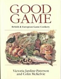 Good Game : European and British Game Cookery (Paperback, New edition)