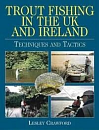 Trout Fishing in the UK and Ireland : Techniques and Tactics (Hardcover)