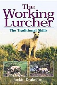 The Working Lurcher: The Traditional Skills (Hardcover)