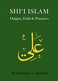Shii Islam : Origins, Faith & Practices (Paperback)