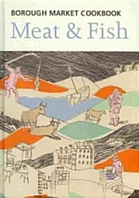 The Borough Market Cookbook : Meat and Fish (Hardcover)