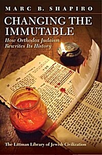 Changing the Immutable: How Orthodox Judaism Rewrites Its History (Hardcover)