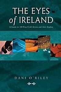 The Eyes of Ireland: A Guide to Fine Craft Artists and Their Studios (Paperback)