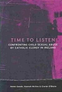 Time to Listen: Confronting Child Sexual Abuse by Catholic Clergy (Paperback)
