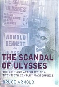 The Scandal of Ulysses: The Life and Afterlife of a 20th Century Masterpiece (Paperback, Revised)