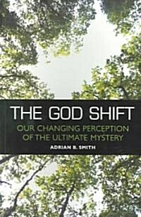 The God Shift: Our Changing Perception of the Ultimate Mystery (Paperback, Rev)