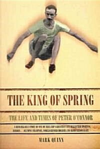 The King of Spring: The Life and Times of Peter OConnor (Paperback)