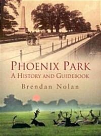 The Phoenix Park: A History and Guidebook (Paperback)