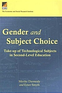 Gender and Subject Choice: Take-Up of Technological Subjects in Second-Level Education (Paperback)