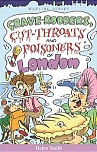 Grave-Robbers, Cut-Throats and Poisoners of London (Paperback)