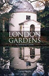 London Gardens : a Seasonal Guide (Paperback)