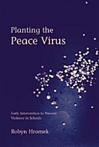 Planting the Peace Virus : Early Intervention to Prevent Violence in Schools (Paperback)