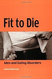 Fit to Die : Men and Eating Disorders (Paperback)