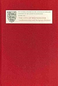 A History of the County of Middlesex : Volume XIII: City of Westminster, Part 1: Landownership and Religious History (Hardcover)