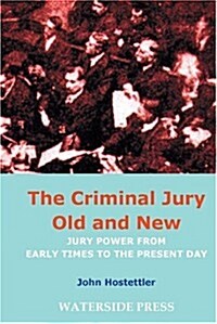The Criminal Jury Old and New : Jury Power from Early Times to the Present Day (Paperback)