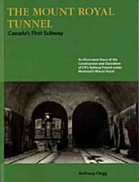 The Mount Royal Tunnel: Canadas First Subway (Paperback)