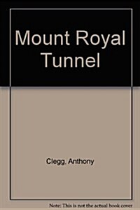 Mount Royal Tunnel (Hardcover, 1st)