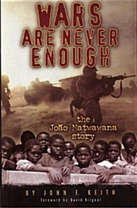 Wars Are Never Enough: The Joao Matwawana Story (Paperback)