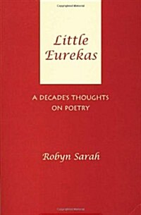 Little Eurekas: A Decades Thoughts on Poetry (Paperback)
