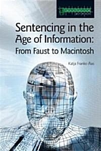 Sentencing in the Age of Information : From Faust to Macintosh (Hardcover)