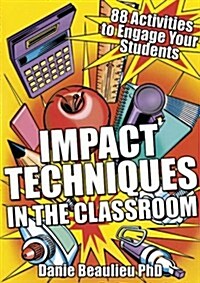 Impact Techniques in the Classroom : 88 Activities to Engage Your Students (Paperback)