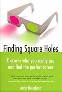 Finding Square Holes : Discover Who You Really Are and Find the Perfect Career (Paperback)