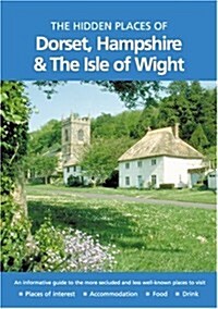 The Hidden Places Of Dorset, Hampshire And The Isle Of Wight (Paperback, 6th)