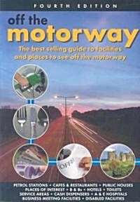 Off the Motorway: The Best Selling Guide to Facilities and Places to See Off the Motorway (Paperback, 4th)