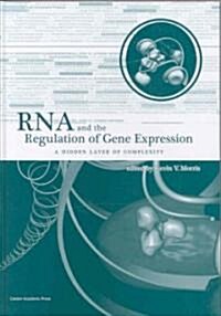 RNA and the Regulation of Gene Expression : A Hidden Layer of Complexity (Hardcover)