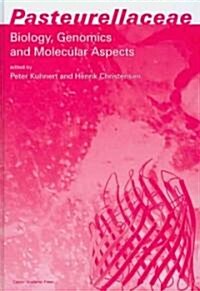 Pasteurellaceae : Biology, Genomics and Molecular Aspects (Hardcover)