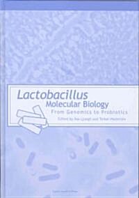 Lactobacillus Molecular Biology : From Genomics to Probiotics (Hardcover)