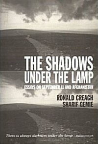 The Shadows Under the Lamp : Essays on September 11 and Afghanistan (Paperback)