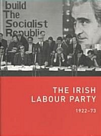 The Irish Labour Party 1922-73 (Paperback)