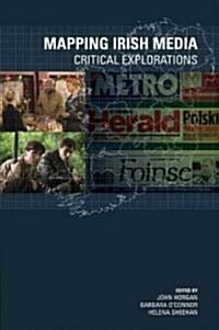 Mapping Irish Media: Critical Explorations (Paperback)