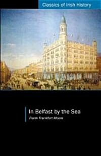 In Belfast by the Sea (Paperback)