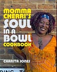 Momma Cherris Soul in a Bowl Cookbook (Hardcover)