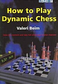 How to Play Dynamic Chess (Paperback)