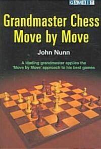 Grandmaster Chess Move by Move (Paperback)