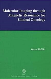 Molecular Imaging Through Magnetic Resonance for Clinical Oncology (Hardcover)