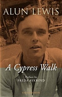 Cypress Walk. Letters from Alun Lewis to Freda Aykroyd (Paperback)