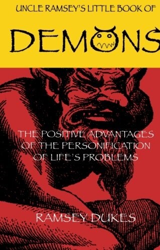 The Little Book of Demons : The Positive Advantages of the Personification of Lifes Problems (Paperback)