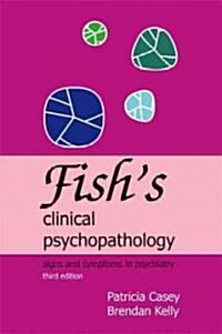 Fishs Clinical Psychopathology : Signs and Symptoms in Psychiatry (Paperback, 3 Revised edition)