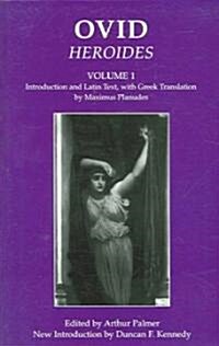 Ovid: Heroides I : Introduction and Latin Text, with Greek Translation by Maximus Planudes (Paperback)