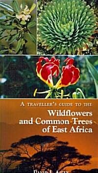 A Travellers Guide to the Wildflowers and Common Trees of East Africa (Paperback)